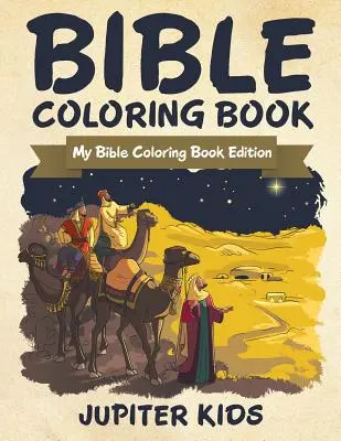 Livre de coloriage de la Bible : Livre de coloriage de la Bible : Mon livre de coloriage de la Bible - Bible Coloring Book: My Bible Coloring Book Edition
