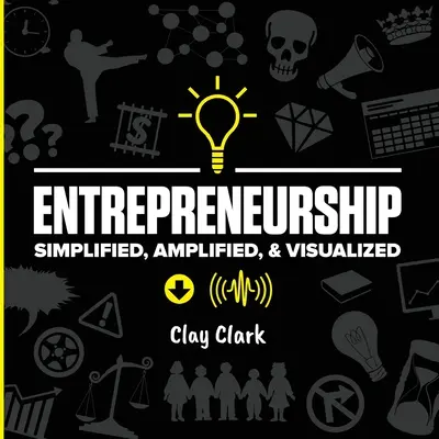 L'entrepreneuriat : Simplifié, amplifié et visualisé - Entrepreneurship: Simplified, Amplified, & Visualized