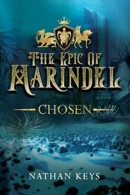 L'épopée de Marindel : Choisi - The Epic of Marindel: Chosen