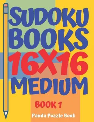 livres de sudoku 16 x 16 - Moyen - Livre 1 : Livres de sudoku pour adultes - Jeux de cerveau pour adultes - Jeux de logique pour adultes - sudoku books 16 x 16 - Medium - Book 1: Sudoku Books For Adults - Brain Games For Adults - Logic Games For Adults