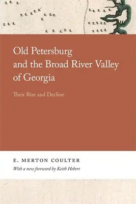 Old Petersburg et la vallée de la rivière Broad en Géorgie : Leur essor et leur déclin - Old Petersburg and the Broad River Valley of Georgia: Their Rise and Decline
