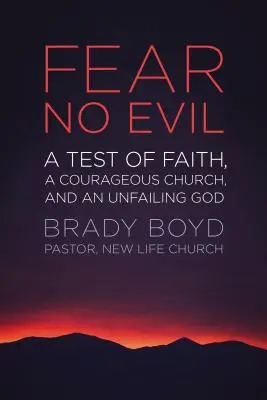 Ne craignez aucun mal : Une épreuve de foi, une église courageuse et un Dieu infaillible - Fear No Evil: A Test of Faith, a Courageous Church, and an Unfailing God