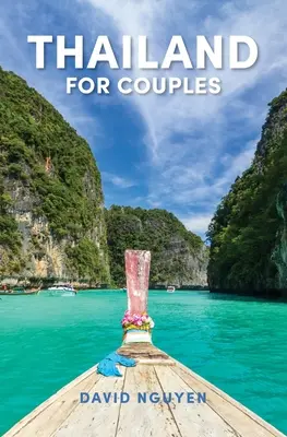 La Thaïlande pour les couples : Guide de voyage - Thailand for Couples: Travel Guide