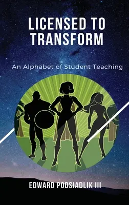 Licensed to Transform : Un abécédaire de l'enseignement aux étudiants - Licensed to Transform: An Alphabet of Student Teaching