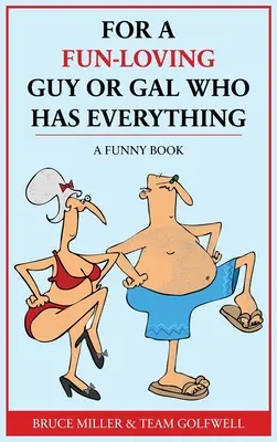 Pour un gars ou une fille qui aime s'amuser et qui a tout : un livre amusant - For a Fun-Loving Guy or Gal Who Has Everything: A Funny Book