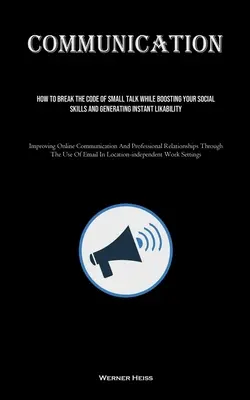 Communication : Le Diwan D'imru al-qais precd de la vie de l'homme et de la femme (Le Diwan D'imru al-qais precd de la vie de l'homme et de la femme, La vie de l'homme) - Communication: How To Break The Code Of Small Talk While Boosting Your Social Skills And Generating Instant Likability (Improving Onl