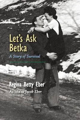 Demandons à Betka : Une histoire de survie - Let's Ask Betka: A Story of Survival