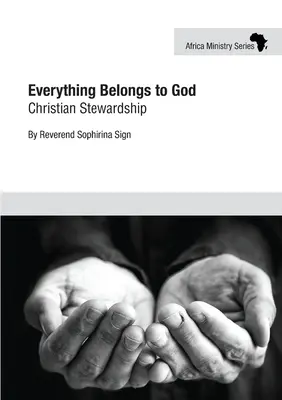 Tout appartient à Dieu : L'intendance chrétienne - Everything Belongs to God: Christian Stewardship