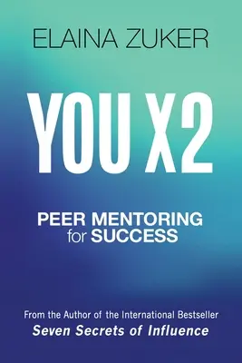 You X 2 : Le mentorat par les pairs au service de la réussite - You X 2: Peer Mentoring for Success