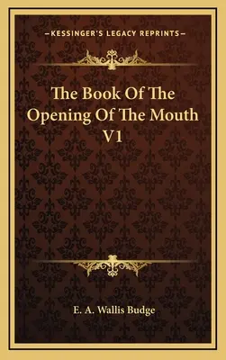 Le livre de l'ouverture de la bouche V1 - The Book of the Opening of the Mouth V1