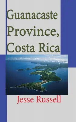 Province de Guanacaste, Costa Rica : Informations sur les voyages et le tourisme - Guanacaste Province, Costa Rica: Travel and Tourism Information