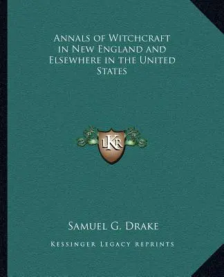 Annales de la sorcellerie en Nouvelle-Angleterre et ailleurs aux États-Unis - Annals of Witchcraft in New England and Elsewhere in the United States