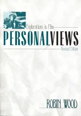 Vues personnelles : Explorations cinématographiques, édition révisée - Personal Views: Explorations in Film, Revised Edition