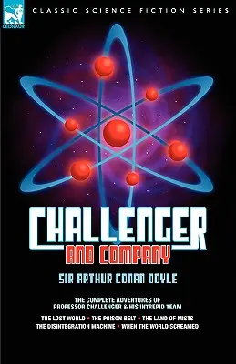 Challenger & Company : Les aventures complètes du professeur Challenger et de son équipe intrépide - Le monde perdu, la ceinture de poison, le pays de MIS - Challenger & Company: The Complete Adventures of Professor Challenger and His Intrepid Team-The Lost World, the Poison Belt, the Land of MIS