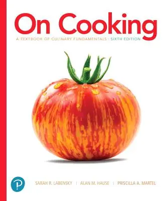 La cuisine : Un manuel des principes culinaires fondamentaux - On Cooking: A Textbook of Culinary Fundamentals