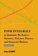 Intégrales de chemin en mécanique quantique, statistiques, physique des polymères et marchés financiers - Path Integrals In Quantum Mechanics, Statistics, Polymer Physics, And Financial Markets