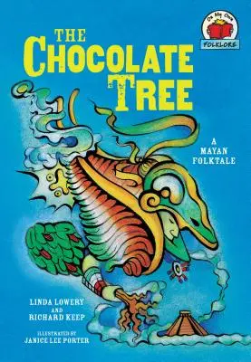 L'arbre à chocolat : [Un conte populaire maya] - The Chocolate Tree: [A Mayan Folktale]