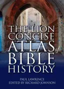 L'Atlas concis de l'histoire de la Bible du Lion - The Lion Concise Atlas of Bible History