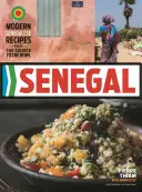 Sénégal : Recettes sénégalaises modernes, de la source au bol - Senegal: Modern Senegalese Recipes from the Source to the Bowl