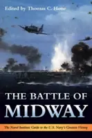 La bataille de Midway : Le guide de l'Institut naval sur la plus grande victoire de la marine américaine - The Battle of Midway: The Naval Institute Guide to the U.S. Navy's Greatest Victory