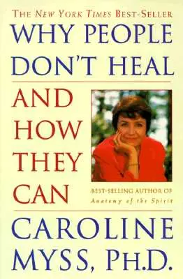 Pourquoi les gens ne guérissent pas et comment ils peuvent le faire - Why People Don't Heal and How They Can