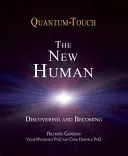 Quantum-Touch 2.0 - Le nouvel humain : Découvrir et devenir - Quantum-Touch 2.0 - The New Human: Discovering and Becoming