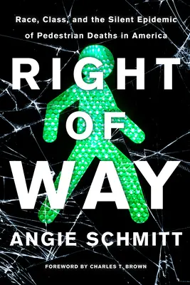 Right of Way : Race, classe et épidémie silencieuse de décès de piétons en Amérique - Right of Way: Race, Class, and the Silent Epidemic of Pedestrian Deaths in America