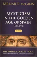 Le mysticisme au Siècle d'or espagnol (1500-1650), 6 : Partie 2 - Mysticism in the Golden Age of Spain (1500-1650), 6: Part 2