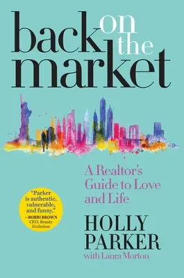 De retour sur le marché : Le guide de l'amour et de la vie d'un agent immobilier - Back on the Market: A Realtor's Guide to Love and Life