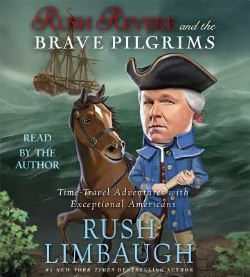 Rush Revere and the Brave Pilgrims : Time-Travel Adventures with Exceptional Americans (Rush Revere et les braves pèlerins : aventures dans le temps avec des Américains exceptionnels) - Rush Revere and the Brave Pilgrims: Time-Travel Adventures with Exceptional Americans