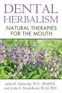 Herboristerie dentaire : Thérapies naturelles pour la bouche - Dental Herbalism: Natural Therapies for the Mouth