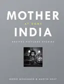 Mother India at Home : Recettes Images Histoires - Mother India at Home: Recipes Pictures Stories