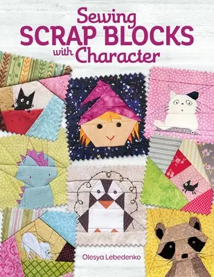 Coudre des blocs de scrap avec du caractère - Sewing Scrap Blocks with Character