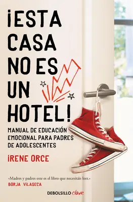 Esta Casa No Es Un Hotel ! Manual de Educacin Emocional Para Padres de Adolesc Entes / This House Is Not a Hotel ! - Esta Casa No Es Un Hotel!: Manual de Educacin Emocional Para Padres de Adolesc Entes / This House Is Not a Hotel!