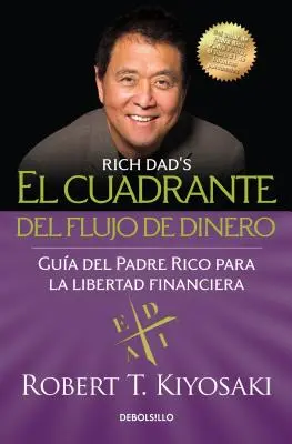 El Cuadrante del Flujo de Dinero / Le quadrant des flux de trésorerie de Rich Dad - El Cuadrante del Flujo de Dinero / Rich Dad's Cashflow Quadrant