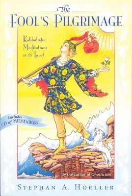 Le pèlerinage du fou : Méditations kabbalistiques sur le Tarot [Avec CD] - Fool's Pilgrimage: Kabbalistic Meditations on the Tarot [With CD]