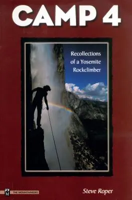 Camp 4 : Souvenirs d'un escaladeur de Yosemite - Camp 4: Recollections of a Yosemite Rockclimber