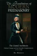 Les fondements de la franc-maçonnerie moderne : Les Grands Architectes : Le changement politique et les Lumières scientifiques, 1714-1740 - The Foundations of Modern Freemasonry: The Grand Architects: Political Change & the Scientific Enlightenment, 1714-1740