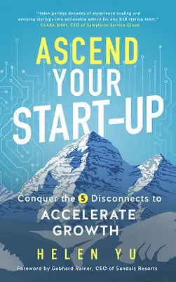 Faites décoller votre start-up : Conquérir les 5 déconnexions pour accélérer la croissance - Ascend Your Start-Up: Conquer the 5 Disconnects to Accelerate Growth