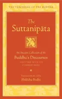 Le Suttanipata : Un ancien recueil de discours du Bouddha avec ses commentaires - The Suttanipata: An Ancient Collection of the Buddha's Discourses Together with Its Commentaries