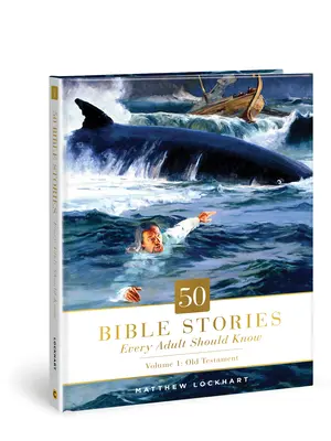 50 histoires bibliques que tout adulte devrait connaître, 1 : Volume 1 : Ancien Testament - 50 Bible Stories Every Adult Should Know, 1: Volume 1: Old Testament