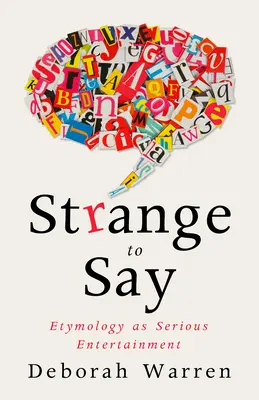 Étrange à dire : l'étymologie comme divertissement sérieux - Strange to Say: Etymology as Serious Entertainment