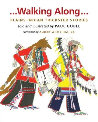 Walking Along : Histoires de tricards des Indiens des plaines - Walking Along: Plains Indian Trickster Stories