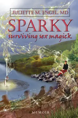 Sparky : Survivre à la magie sexuelle - Sparky: Surviving Sex Magick