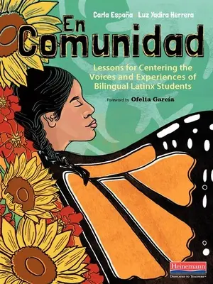 En Comunidad : Leçons pour centrer les voix et les expériences des élèves latino-américains bilingues - En Comunidad: Lessons for Centering the Voices and Experiences of Bilingual Latinx Students