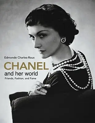 Chanel et son monde : Les amis, la mode et la célébrité - Chanel and Her World: Friends, Fashion, and Fame