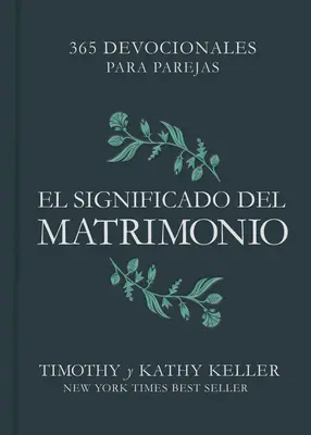 El Significado del Matrimonio : 365 Devocionales Para Parejas - El Significado del Matrimonio: 365 Devocionales Para Parejas