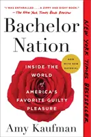 Bachelor Nation : A l'intérieur du monde du plaisir coupable préféré des Américains - Bachelor Nation: Inside the World of America's Favorite Guilty Pleasure