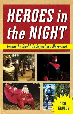 Héros dans la nuit : à l'intérieur du mouvement des super-héros de la vraie vie - Heroes in the Night: Inside the Real Life Superhero Movement