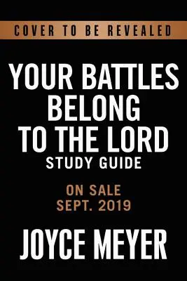 Vos batailles appartiennent au Seigneur : Connaître son ennemi et être plus qu'un conquérant - Your Battles Belong to the Lord: Know Your Enemy and Be More Than a Conqueror